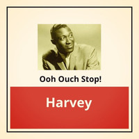 Harvey - Ooh Ouch Stop!