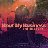 Red Shaydez - Bout My Business
