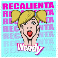 Wendy - Recalienta