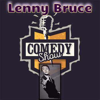 Lenny Bruce - Lenny Bruce - Comedy Show (Deluxe Version [Explicit])