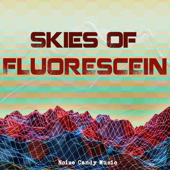 Noise Candy Music - Skies of Fluorescein