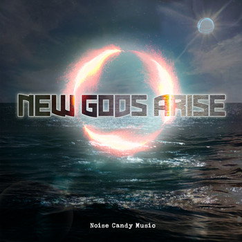 Noise Candy Music - New Gods Arise