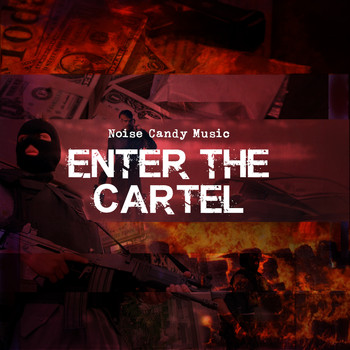 Noise Candy Music - Enter The Cartel