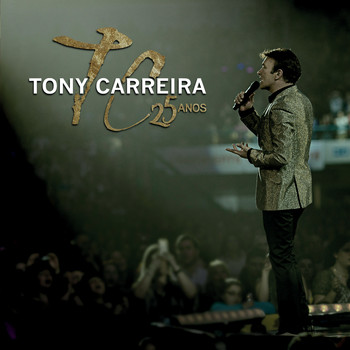 Tony Carreira - Tony Carreira 25 Anos
