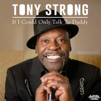 Tony Strong - If I Could Only Talk to Daddy