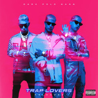 Dark Polo Gang - Trap Lovers (Reloaded) (Explicit)