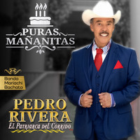 Pedro Rivera - Puras Mañanitas