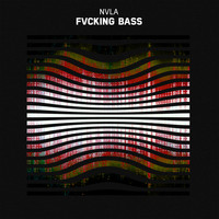 NVLA - Fvcking Bass (Explicit)