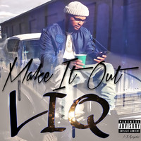 Liq - Make it Out (Explicit)