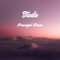 Tudo - Peaceful Piano