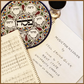 Srul Irving Glick , Kent State University Chorale & CM Shearer - Srul Irving Glick Music for Passover