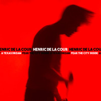 Henric de la Cour - A Texas Dream / Fear the City Inside