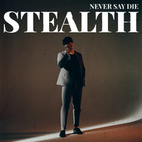 Stealth - Never Say Die