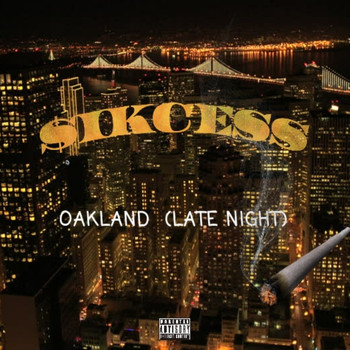 Sikcess - Oakland (Late Night) (Explicit)