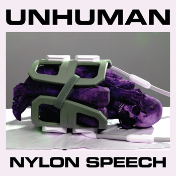 Unhuman - Nylon Speech
