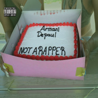 Armani DePaul - Not a Rapper (Explicit)