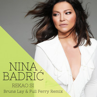 Nina Badrić - Rekao si (Bruns Lay & Full Ferry Remix)