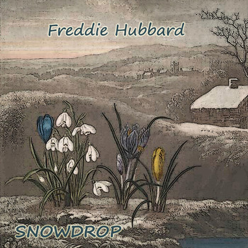Freddie Hubbard - Snowdrop