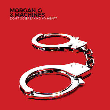 Morgan, G & Machines - Don't Go Breaking My Heart