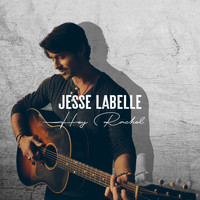 Jesse Labelle - Hey Rachel