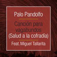 Palo Pandolfo - Canción para Vagabundos (Salud a la Cofradía)