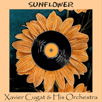 Xavier Cugat & His Orchestra - Sunflower