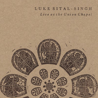 Luke Sital-Singh - Live at the Union Chapel (Explicit)