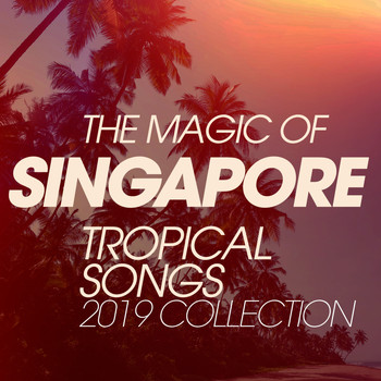 Various Artists - The Magic Of Singapore Tropical Songs 2019 Collection
