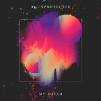 DJ Unprotected - My Squad