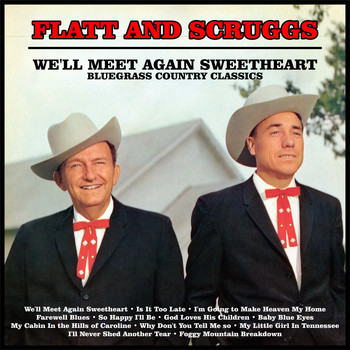 Flatt And Scruggs - We'll Meet Again Sweetheart : Bluegrass Country Classics