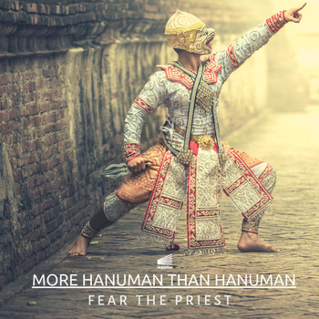 Fear The Priest - More Hanuman than Hanuman