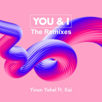 Yinon Yahel feat. Kai - You & I (The Remixes)