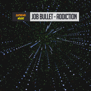 Job Bullet - Addiction