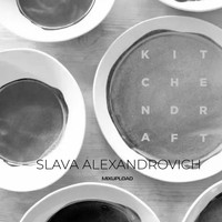 Slava Alexandrovich - Kitchen draft