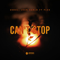 2SOUL, Jean Carlo - Can't Stop (feat. Plez)