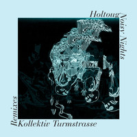 Holtoug - Noisy Nights: Kollektiv Turmstrasse Remixes