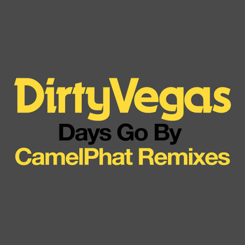 Dirty Vegas - Days Go By (CamelPhat Remix)