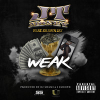 JT Money - Weak (feat. Shawn Jay) (Explicit)