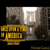 Michele Garruti - Once Upon a Time in America (Solo Piano)