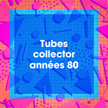 Super Party 80, Tubes radios, Le meilleur de la chanson française - Tubes collector années 80