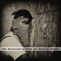 Arrest! Charlie Tipper - The Astonishing Rise of Charlie Tipper