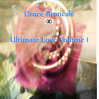 Grace Brancale - Ultimate Love, Vol. 1