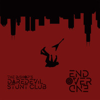 The Bishop's Daredevil Stunt Club - End over End (Explicit)
