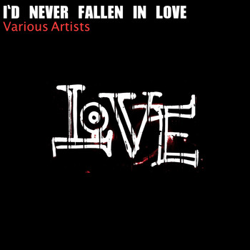 Various Artists - I'd Never Fallen in Love