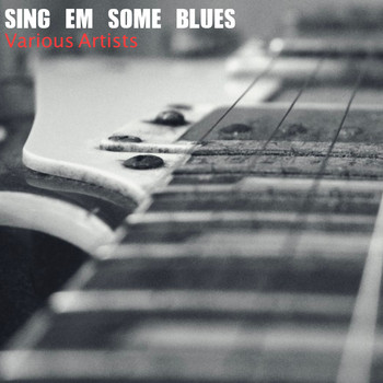 Various Artists - Sing'em Some Blues