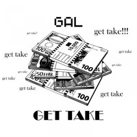 Gal - Get Take (Explicit)