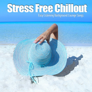 Various Artists - Stress Free Chillout (Easy Listening Background Lounge Songs)