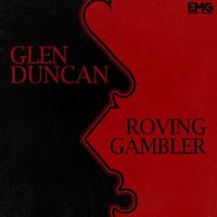 Glen Duncan - Roving Gambler