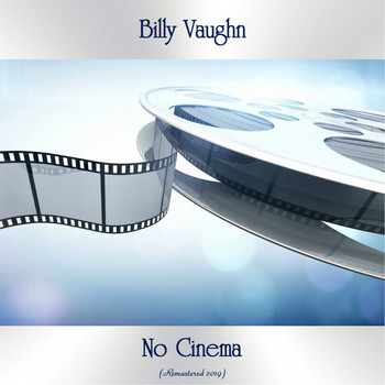 Billy Vaughn - No Cinema (Remastered 2019)
