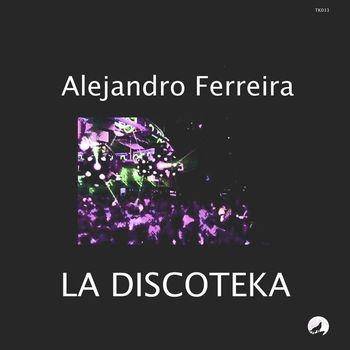 Alejandro Ferreira - La Discoteka